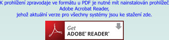 K prohlížení zpravodaje ve formátu u PDF je nutné mít nainstalován prohlížeč Adobe Acrobat Reader,  jehož aktuální verze pro všechny systémy jsou ke stažení zde.